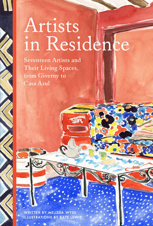 Book cover of Artists in Residence: Seventeen Artists and Their Living Spaces, from Giverny to Casa Azul