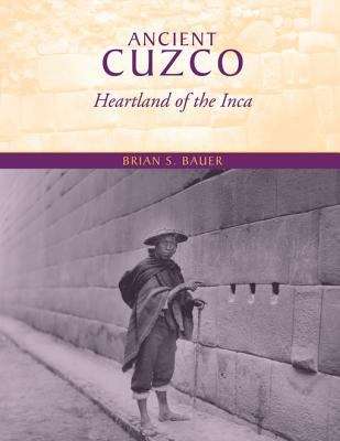 Ancient Cuzco: Heartland of the Inca