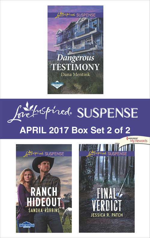 Harlequin Love Inspired Suspense April 2017 - Box Set 2 of 2: Dangerous Testimony\Ranch Hideout\Final Verdict