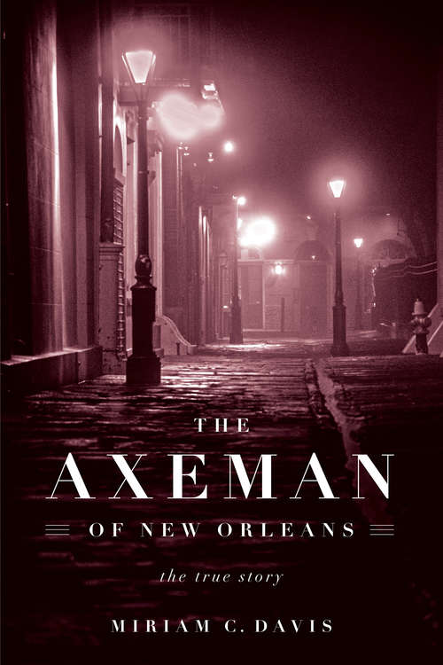 The Axeman of New Orleans: The True Story