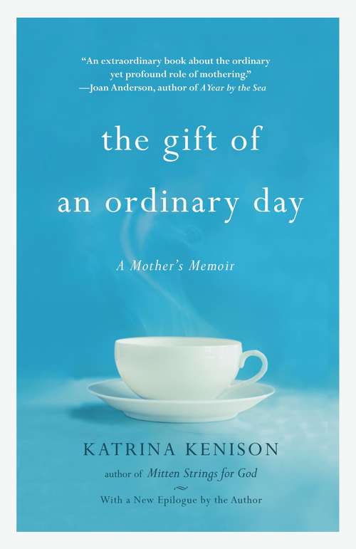 Book cover of The Gift of an Ordinary Day: A Mother's Memoir