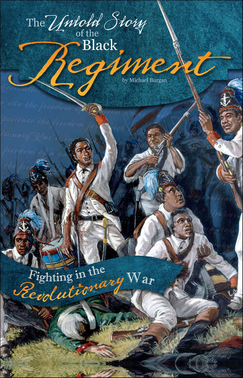 Book cover of The Untold Story of the Black Regiment: Fighting in the Revolutionary War