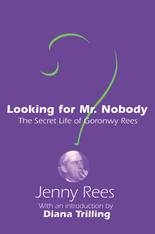 Book cover of Looking for Mr. Nobody: The Secret Life of Goronwy Rees (Phoenix Giants Ser.)