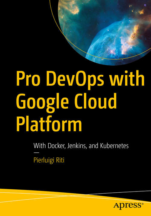 Book cover of Pro DevOps with Google Cloud Platform: With Docker, Jenkins, And Kubernetes
