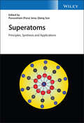 Superatoms: Principles, Synthesis and Applications