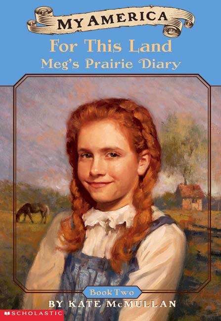 Book cover of For This Land: Meg's Prairie Diary, Book 2 (My America)