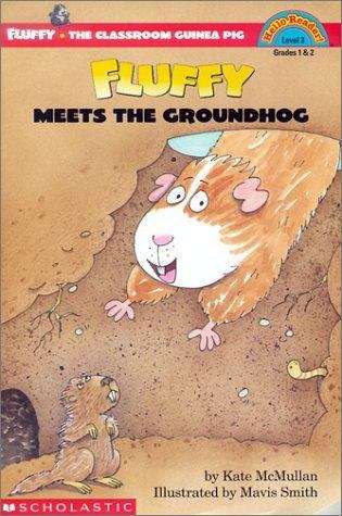 Fluffy Meets the Groundhog (Fluffy the Classroom Guinea Pig #13)