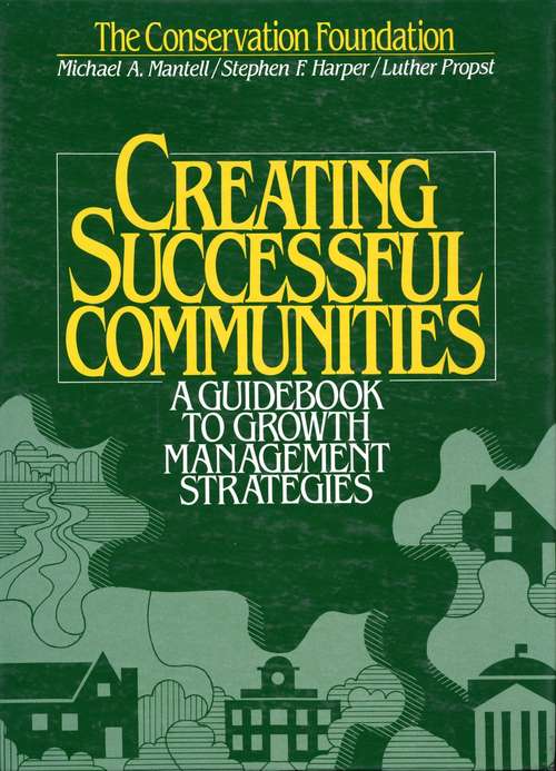 Book cover of Creating Successful Communities: A Guidebook To Growth Management Strategies