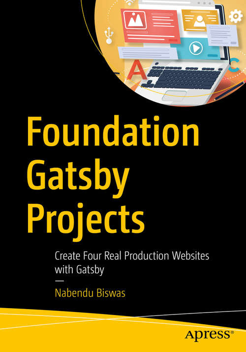 Book cover of Foundation Gatsby Projects: Create Four Real Production Websites with Gatsby (1st ed.)