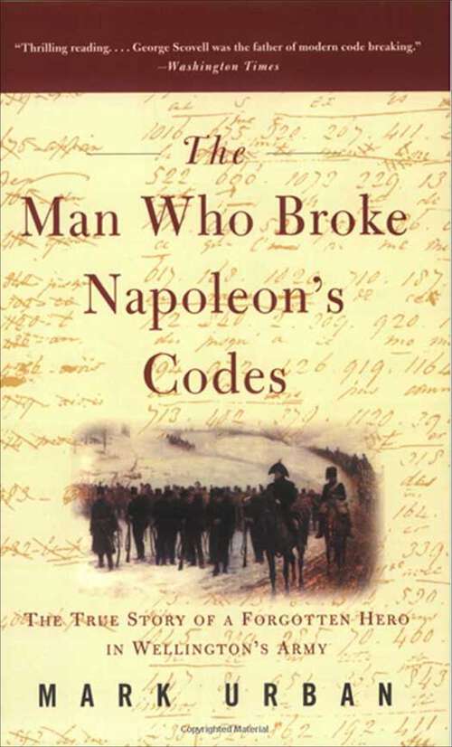 Book cover of The Man Who Broke Napoleon's Codes: The True Story of a Forgotten Hero in Wellington's Army