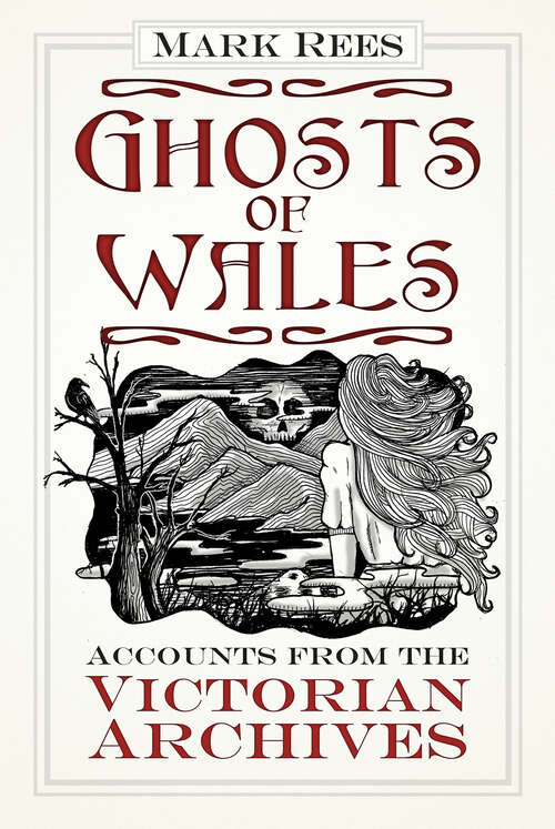 Book cover of Ghosts of Wales: Accounts from the Victorian Archives