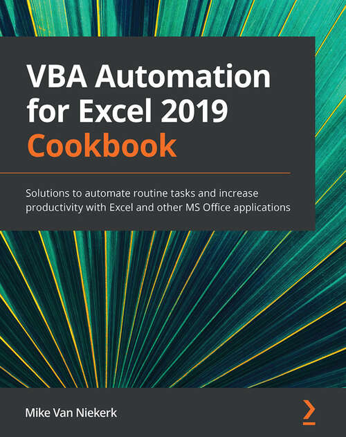 Book cover of VBA Automation for Excel 2019 Cookbook: Solutions to automate routine tasks and increase productivity with Excel and other MS Office applications (1)
