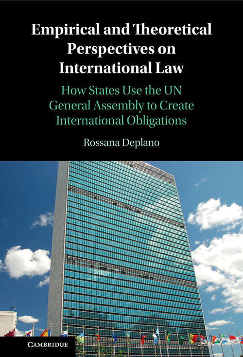 Book cover of Empirical and Theoretical Perspectives on International Law: How States Use the UN General Assembly to Create International Obligations