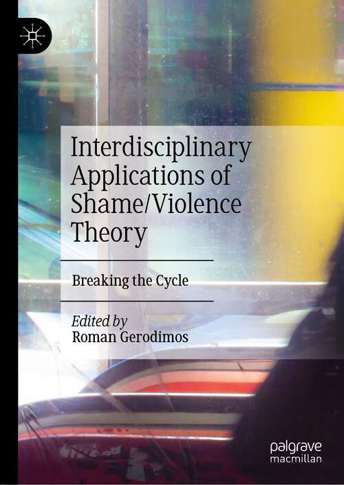 Book cover of Interdisciplinary Applications of Shame/Violence Theory: Breaking the Cycle (1st ed. 2022)