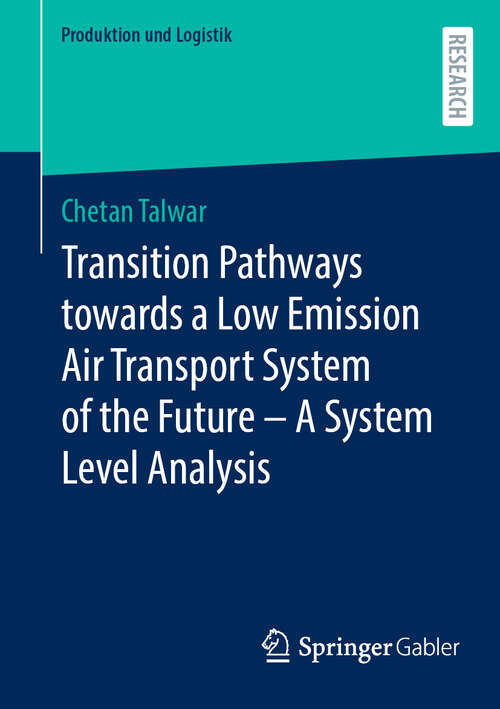 Book cover of Transition Pathways towards a Low Emission Air Transport System of the Future - A System Level Analysis (Produktion und Logistik)