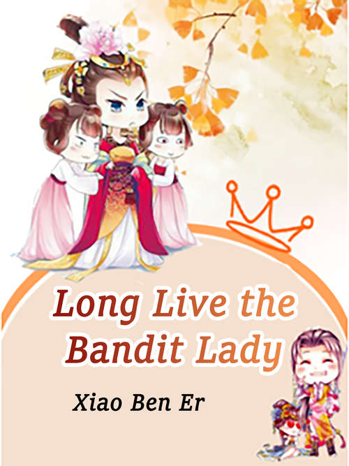 Long Live the Bandit Lady: Volume 5 (Volume 5 #5)