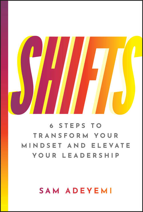 Book cover of SHIFTS: 6 Steps to Transform Your Mindset and Elevate Your Leadership
