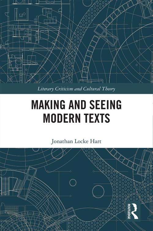 Making and Seeing Modern Texts (Literary Criticism and Cultural Theory)