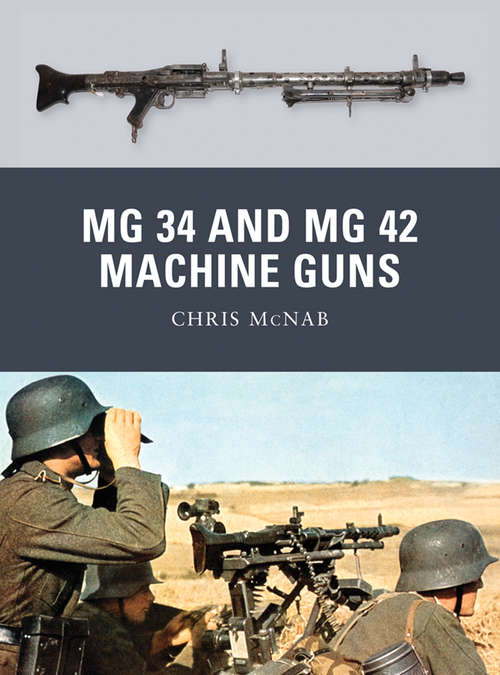 Book cover of MG 34 and MG 42 Machine Guns