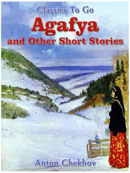 Agafya and Other Short Stories (Classics To Go)
