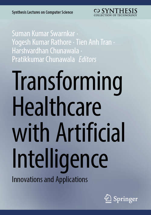Book cover of Transforming Healthcare with Artificial Intelligence: Innovations and Applications (Synthesis Lectures on Computer Science)