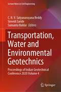 Transportation, Water and Environmental Geotechnics: Proceedings of Indian Geotechnical Conference 2020 Volume 4 (Lecture Notes in Civil Engineering #159)