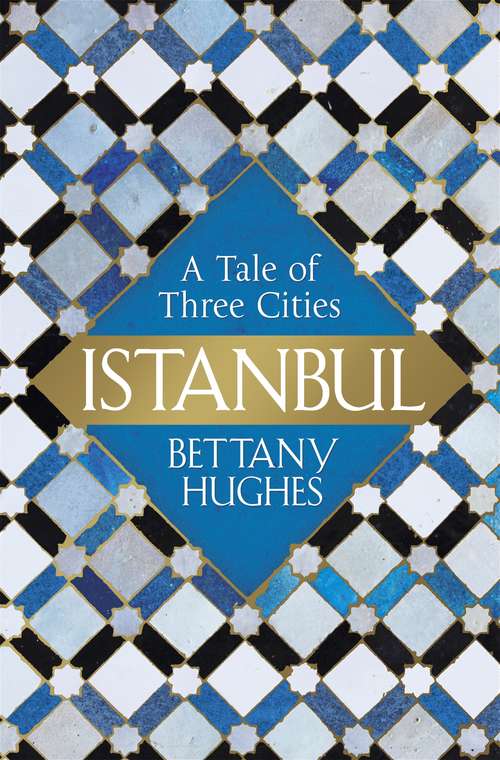Book cover of Istanbul: A Tale of Three Cities