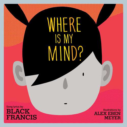 Book cover of Where Is My Mind?: A Children's Picture Book