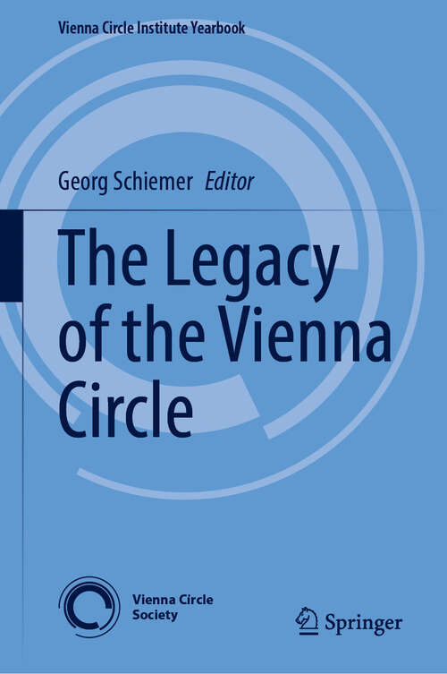 Book cover of The Legacy of the Vienna Circle (Vienna Circle Institute Yearbook #30)