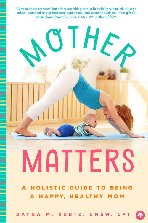 Book cover of Mother Matters: A Holistic Guide to Being a Happy, Healthy Mom