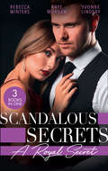 Scandalous Secrets: Her Desert Prince (once Upon A Kiss... ) / Secret Prince, Instant Daddy! / Arranged Marriage, Bedroom Secrets