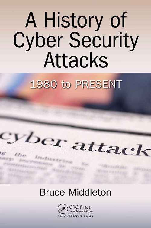 Book cover of A History of Cyber Security Attacks: 1980 to Present
