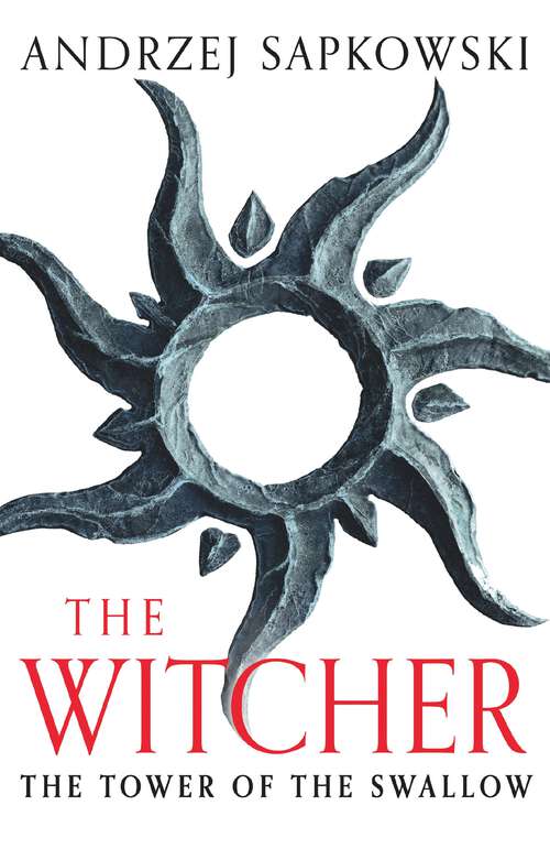 Book cover of The Tower of the Swallow: Witcher 4 – Now a major Netflix show (The Witcher #6)