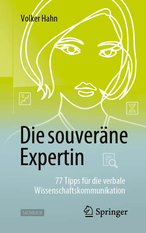Book cover of Die souveräne Expertin – 77 Tipps für die verbale Wissenschaftskommunikation (1. Aufl. 2020)
