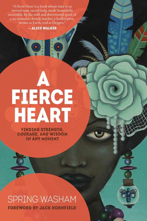 Book cover of A Fierce Heart: Finding Strength, Wisdom, and Courage in Any Moment