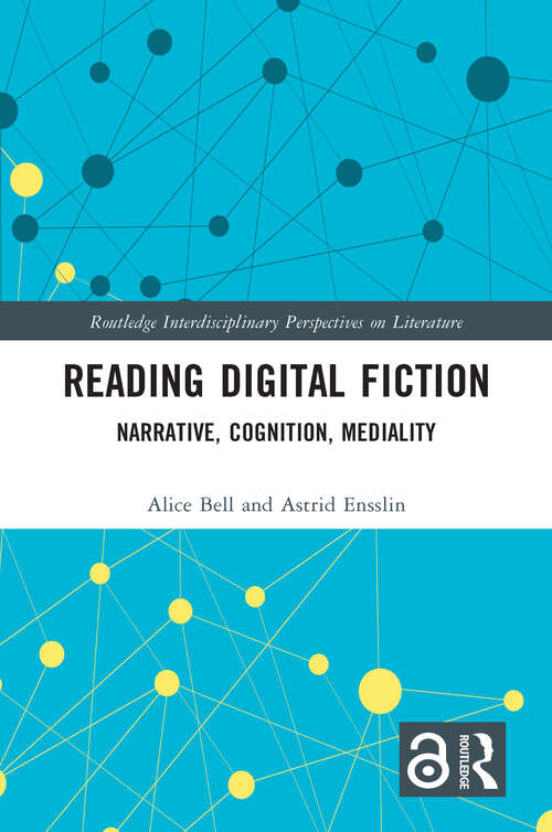 Book cover of Reading Digital Fiction: Narrative, Cognition, Mediality (Routledge Interdisciplinary Perspectives on Literature)