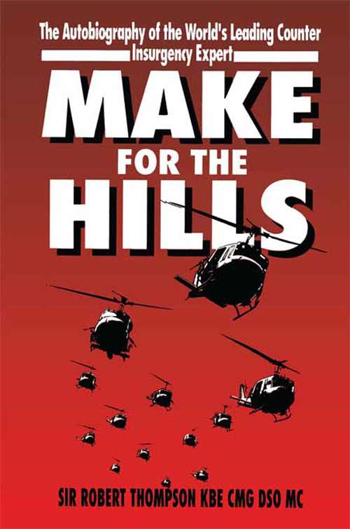 Book cover of Make for the Hills: The Autobiography of the World's Leading Counter Insurgency Expert