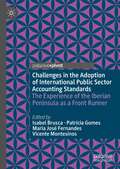 Challenges in the Adoption of International Public Sector Accounting Standards: The Experience of the Iberian Peninsula as a Front Runner (Public Sector Financial Management)