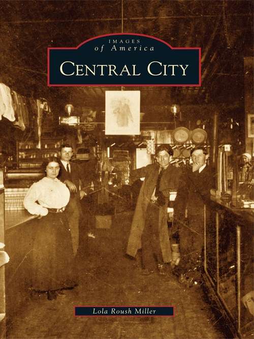 Book cover of Central City (Images of America)