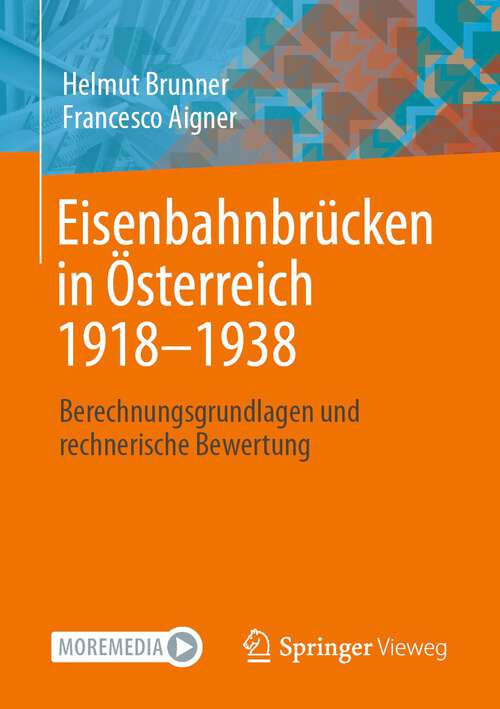 Book cover of Eisenbahnbrücken in Österreich 1918-1938: Berechnungsgrundlagen und rechnerische Bewertung (1. Aufl. 2022)