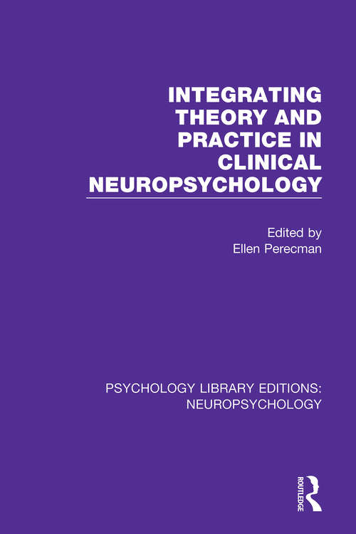 Book cover of Integrating Theory and Practice in Clinical Neuropsychology (Psychology Library Editions: Neuropsychology #10)