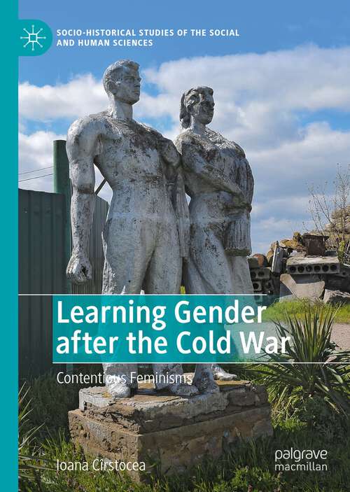 Book cover of Learning Gender after the Cold War: Contentious Feminisms (1st ed. 2022) (Socio-Historical Studies of the Social and Human Sciences)