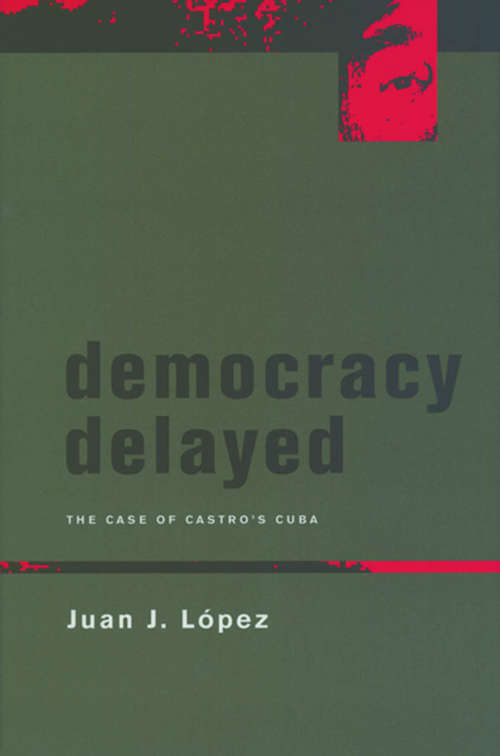 Democracy Delayed: The Case of Castro's Cuba