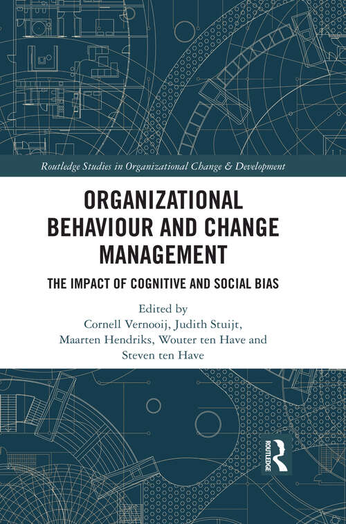 Organizational Behaviour and Change Management: The Impact of Cognitive and Social Bias (Routledge Studies in Organizational Change & Development)