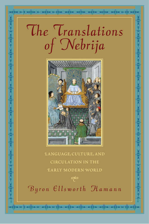 Book cover of The Translations of Nebrija: Language, Culture, and Circulation in the Early Modern World