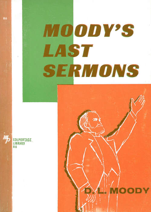 Book cover of Moody's Last Sermons (Digital Original) (Colportage Library #86)