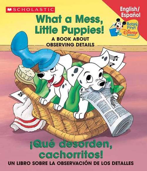 Book cover of What A Mess, Little Puppies! / Vaya Desorden, Cachorritos!