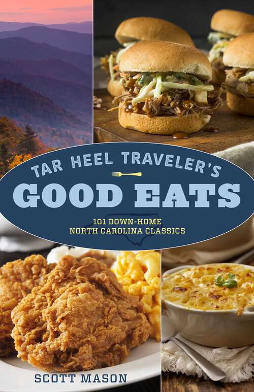 Book cover of Tar Heel Traveler's Good Eats: 101 Down-Home North Carolina Classics