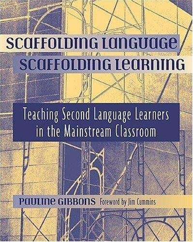 Scaffolding Language, Scaffolding Learning: Teaching Second Language Learners in the Mainstream Classroom