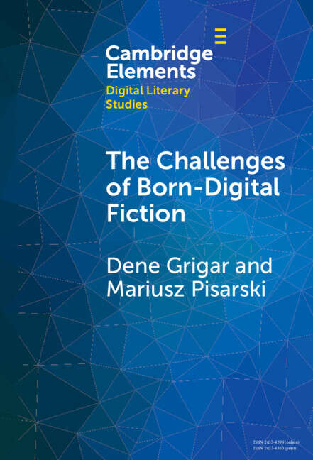 Book cover of The Challenges of Born-Digital Fiction: Editions, Translations, and Emulations (Elements in Digital Literary Studies)